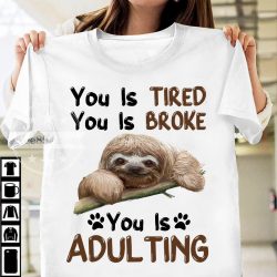 you-is-tired-you-is-broke-sloth