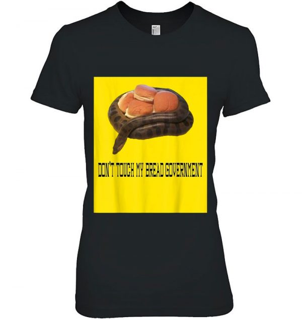 Don’t Touch My Bread Government Tread On Me Gun Meme Shirt