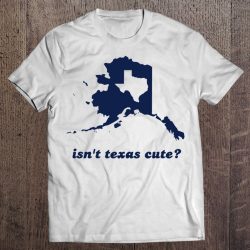 isnt texas cute t shirt