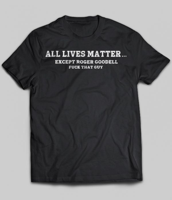 all lives matter except t shirt