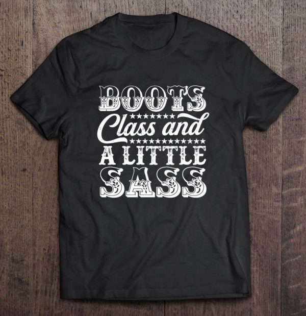 boots class and a little sass shirt