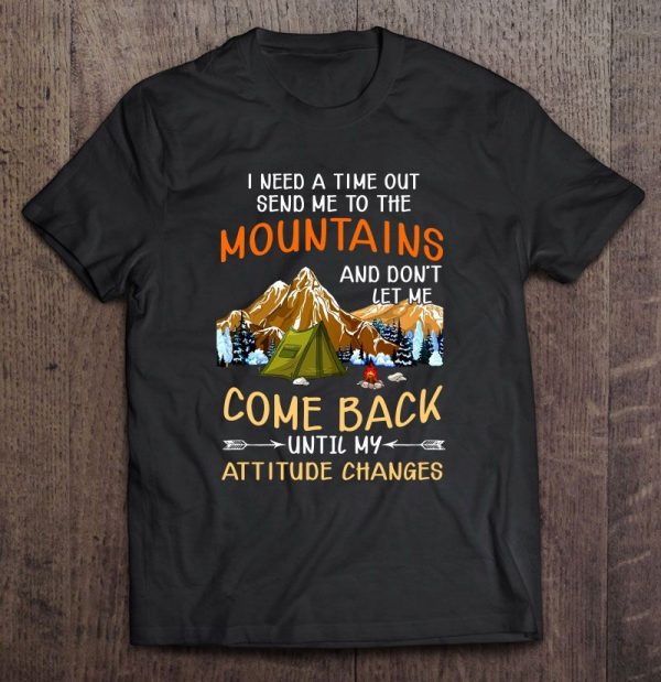 i need a timeout send me to the mountains