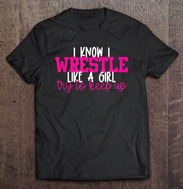 wrestle like a girl shirt