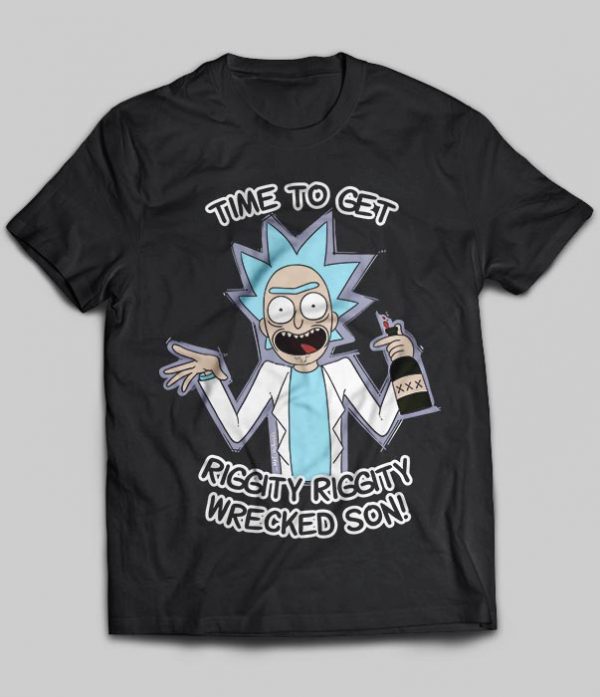 time to get riggity riggity wrecked son shirt