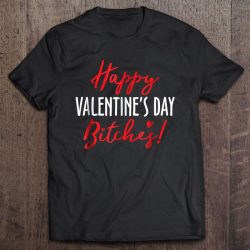 happy valentines day bitches