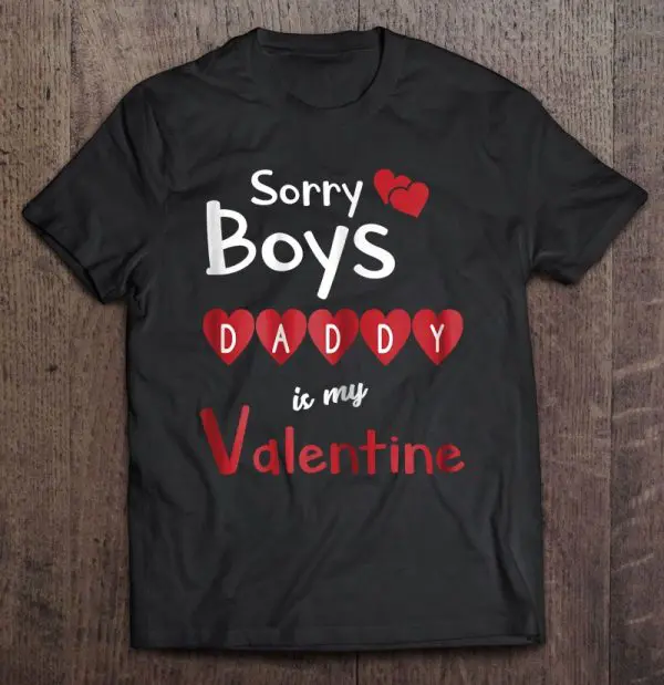 sorry boys daddy is my valentine