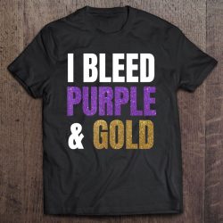 i bleed purple and gold shirt