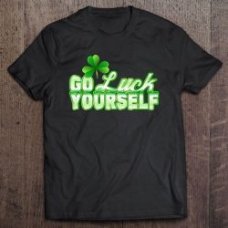 go luck yourself shirt
