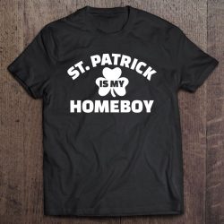 st patrick is my homeboy