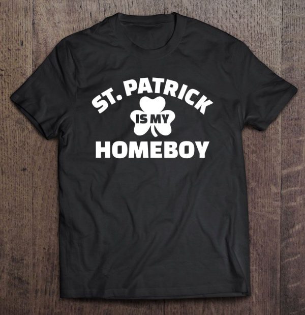 st patrick is my homeboy
