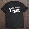 im with cupid shirt