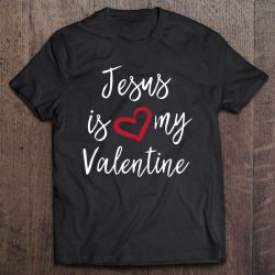 jesus is my valentine