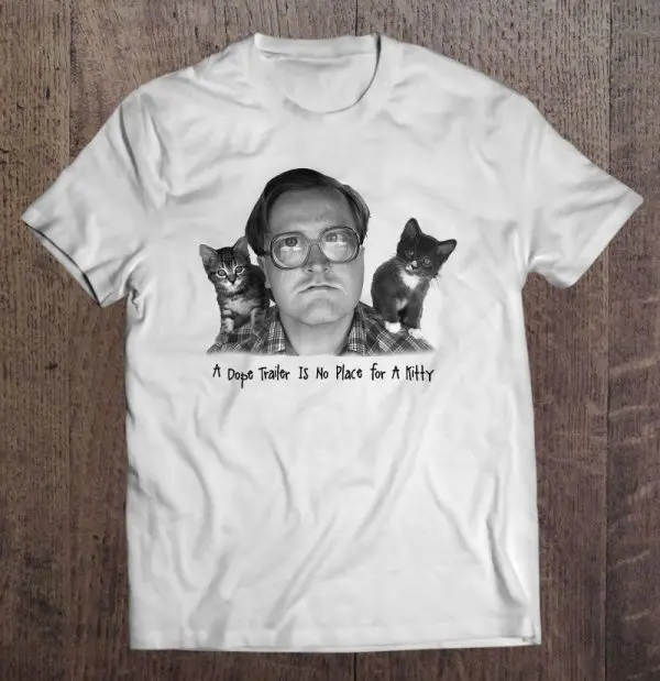 a dope trailer is no place for a kitty shirt