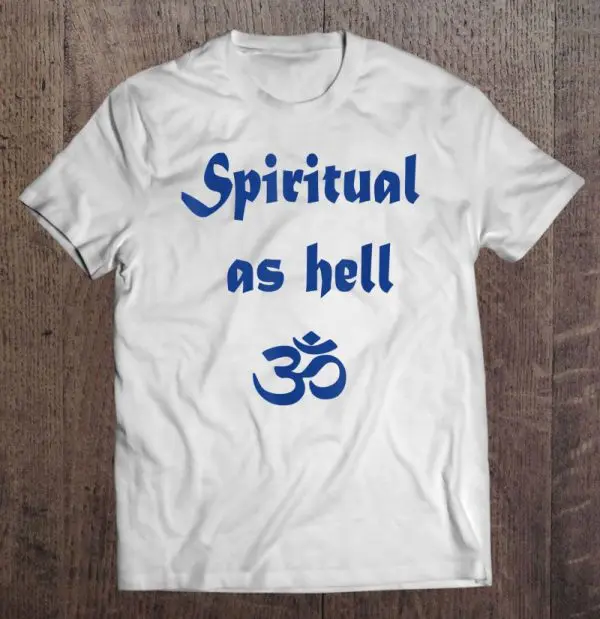 spiritual as hell t shirt