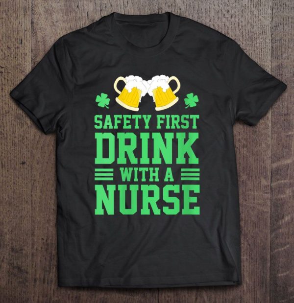 safety first drink with a nurse shirt