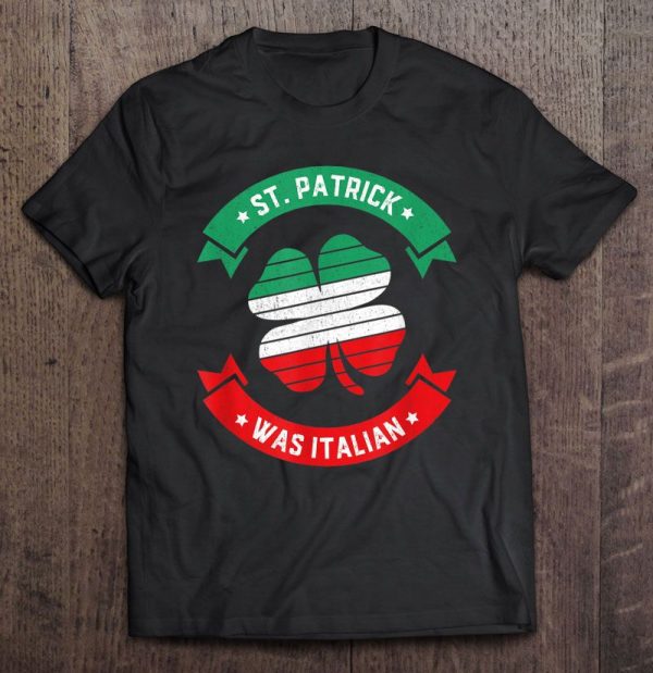 st patrick was italian shirt