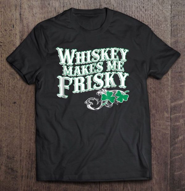 whiskey makes her frisky