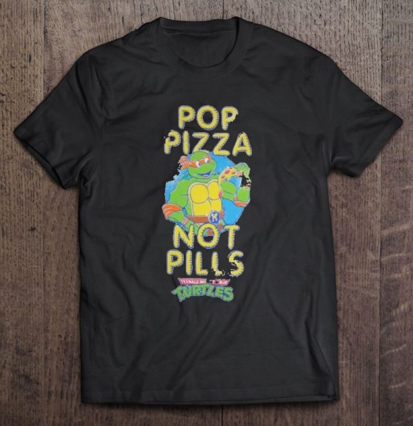 pop pizza not pills tshirt