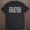 the angels have the phonebox t shirt