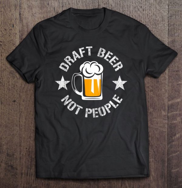 draft beer not people shirt