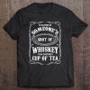 i'd rather be someone's shot of whiskey shirt