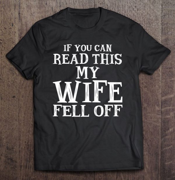 if you can read this the wife fell off