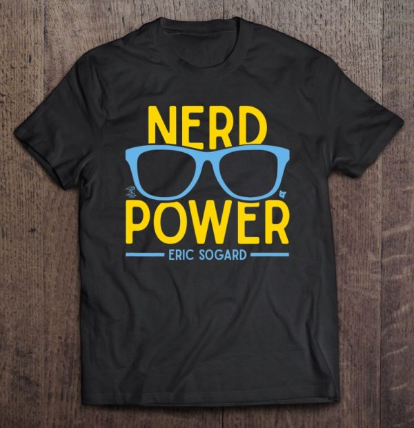 eric sogard nerd power shirt