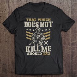 that which doesn't kill me should run