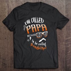 i'm called papa because i'm way too cool to be called grandfather