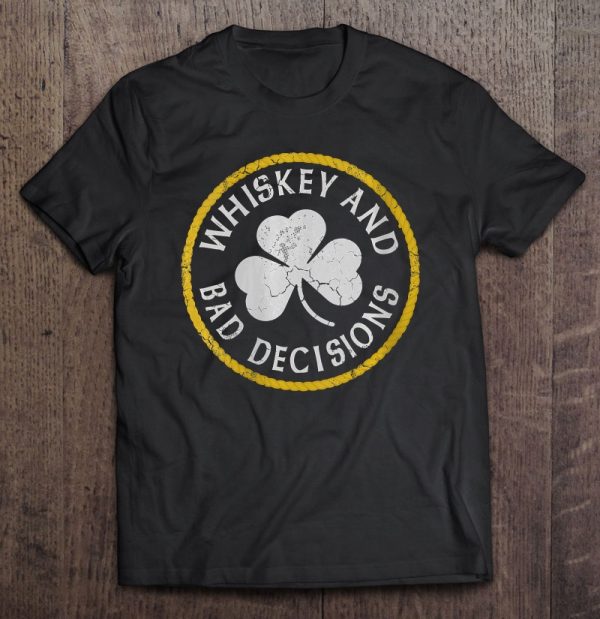 whiskey and bad decisions t shirt