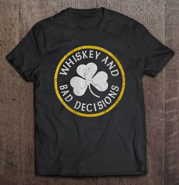 whiskey and bad decisions t shirt