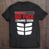 6 pack coming soon t shirt