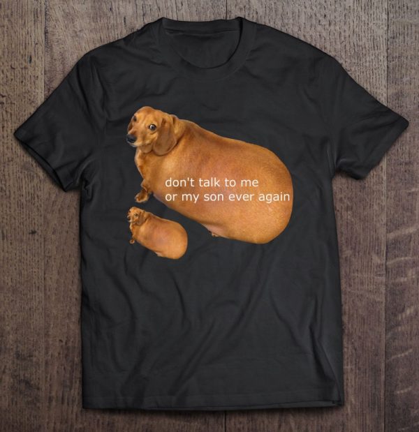 dont talk to me or my son ever again shirt