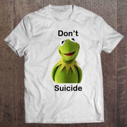 don t kermit suicide shirt