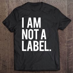 i am not a label shirt