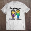 born together friends forever shirts