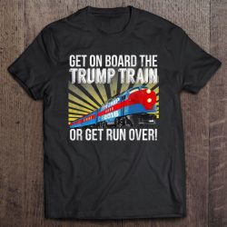 trump train get on board or get run over