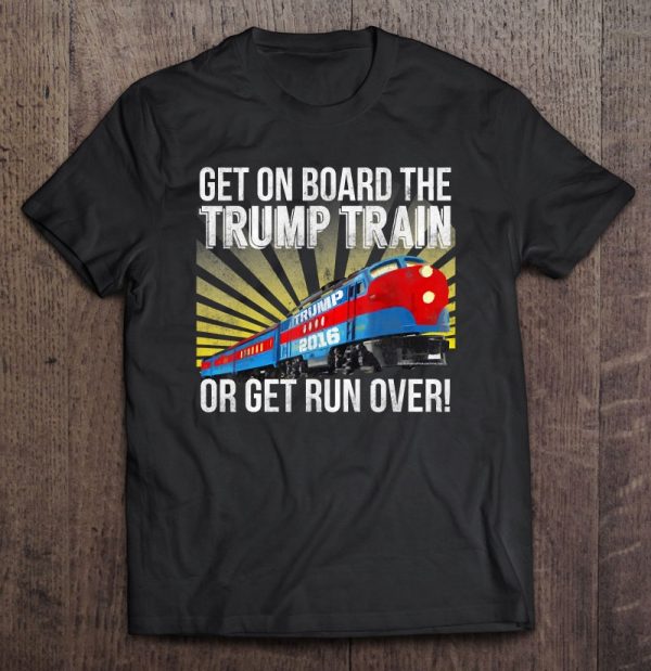 trump train get on board or get run over
