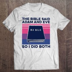 god said adam and eve so i did both