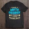 i have a math degree of course i have problems