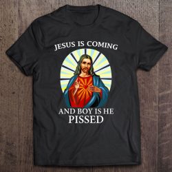 jesus is coming and boy is he pissed