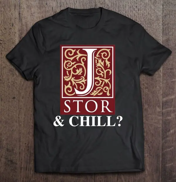 jstor and chill t-shirt