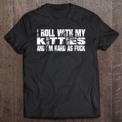 i roll with my kitties shirt