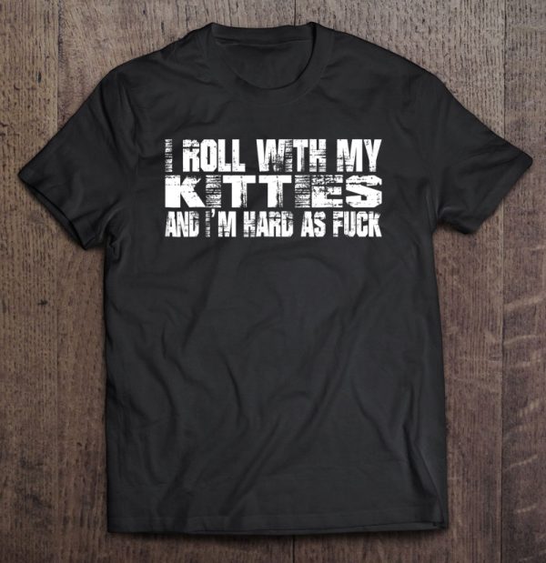 i roll with my kitties shirt