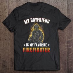 my boyfriend is a firefighter t shirt