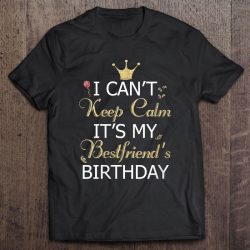 its my best friend's birthday shirt