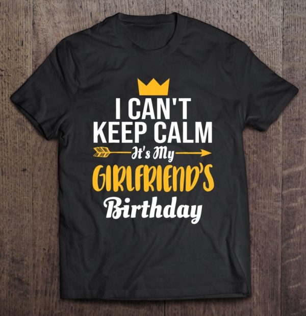its my girlfriends birthday shirt