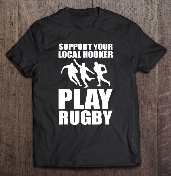 support your local hooker play rugby