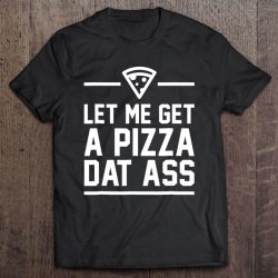 pizza dat ass