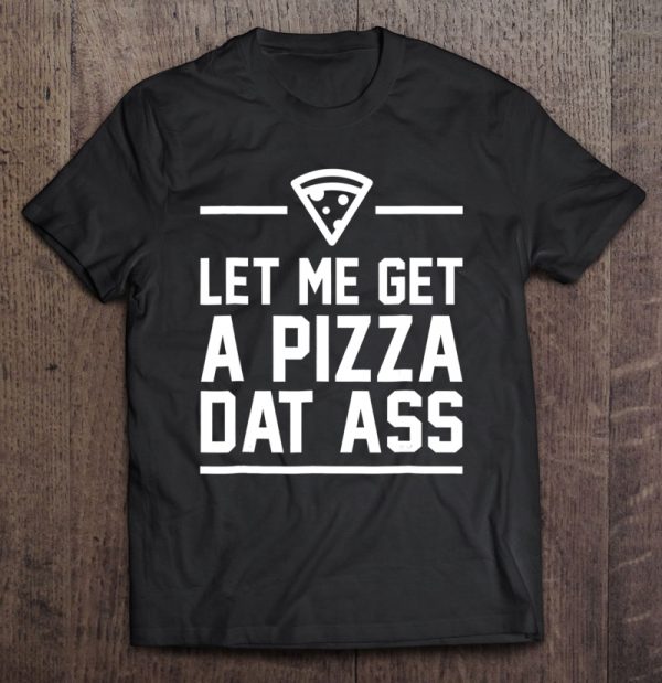 pizza dat ass